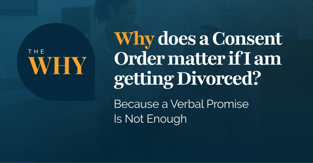 Why does a Consent Order matter if I am getting Divorced?